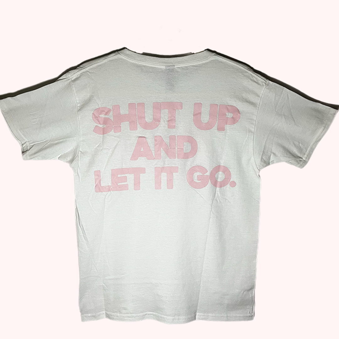 “Shut Up” T-Shirt